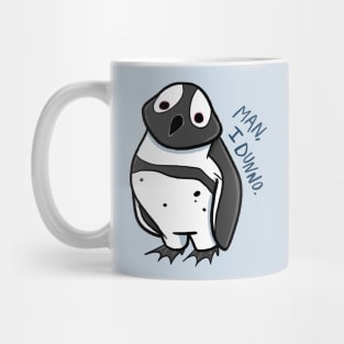 Man, I Dunno - Penguin Mug